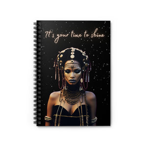 Your Time to Shine  Spiral Notebook